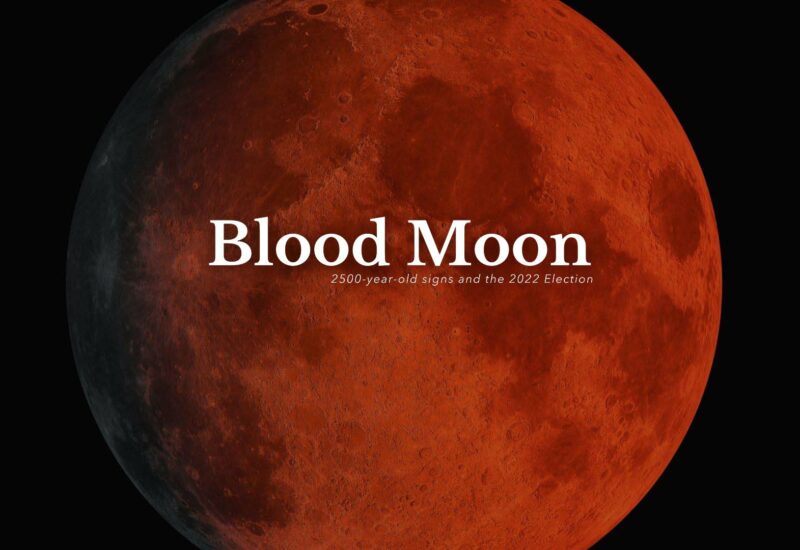 BLOOD MOON: 2500-year-old signs and the 2022 Election
